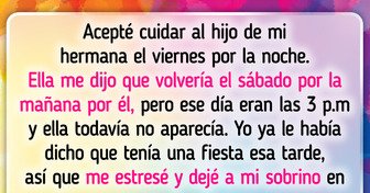 Mi hermana no apareció para recoger a su hijo, tuve que improvisar y ahora me reclama